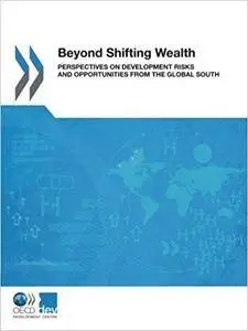 Beyond Shifting Wealth: Perspectives on Development Risks and Opportunities from the Global South
