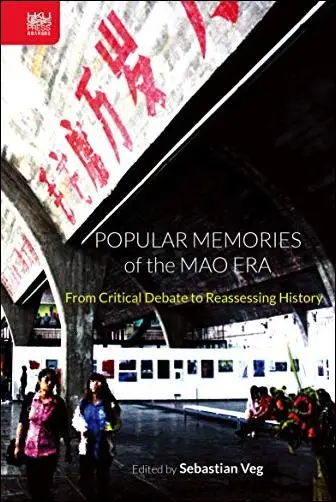 Popular Memories of the Mao Era: From Critical Debate to Reassessing History