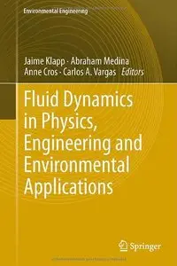 Fluid Dynamics in Physics, Engineering and Environmental Applications (repost)