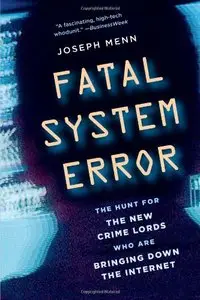 Fatal System Error: The Hunt for the New Crime Lords Who Are Bringing Down the Internet (Repost)