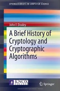 A Brief History of Cryptology and Cryptographic Algorithms (repost)