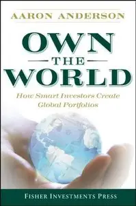 Own the World: How Smart Investors Create Global Portfolios (repost)