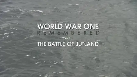 BBC - World War One Remembered: The Battle of Jutland (2016)