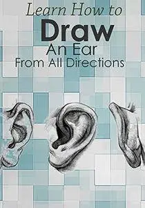 Learn How to Draw an Ear From all directions : How to Draw - Easy steps