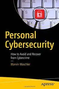 Personal Cybersecurity: How to Avoid and Recover from Cybercrime [Repost]