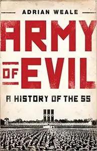 Army of Evil: A History of the SS