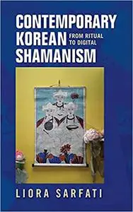 Contemporary Korean Shamanism: From Ritual to Digital