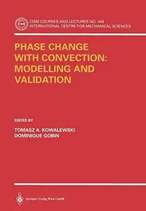 Phase Change with Convection: Modelling and Validation