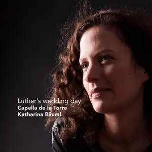 Katharina Bäuml, Capella de la Torre - Luther's Wedding Day (2013)