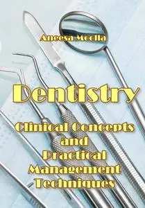 "Dentistry: Clinical Concepts and Practical Management Techniques" ed. by Aneesa Moolla