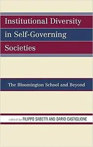 Institutional Diversity in Self-Governing Societies: The Bloomington School and Beyond