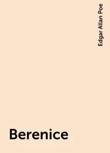 «Berenice» by Edgar Allan Poe