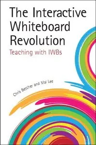 The Interactive Whiteboard Revolution: Teaching With Iwbs