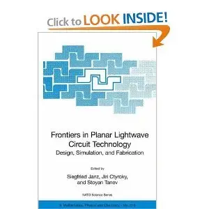 Frontiers in Planar Lightwave Circuit Technology: Design, Simulation, and Fabrication