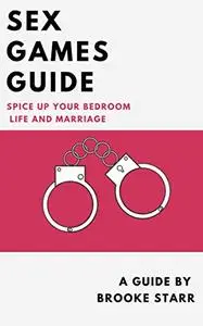 Sex Games Guide: Spice Up Your Bedroom Life and Marriage