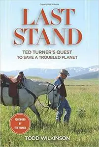 Last Stand: Ted Turner's Quest To Save a Troubled Planet
