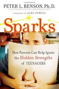 Sparks: How Parents Can Ignite the Hidden Strengths of Teenagers