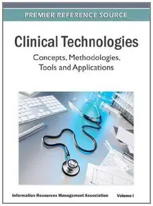 Clinical Technologies: Concepts, Methodologies, Tools and Applications (repost)
