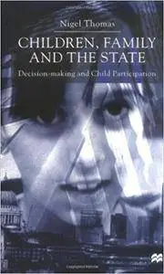 Children,Family and the State: Decision Making and Child Participation