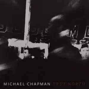 Michael Chapman - True North (2019) [Official Digital Download]