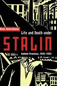Life and Death Under Stalin: Kalinin Province, 1945-53