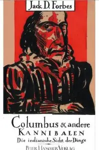Columbus und andere Kannibalen. Die indianische Sicht der Dinge