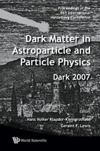 Dark Matter In Astroparticle and Particle Physics, Dark 2007