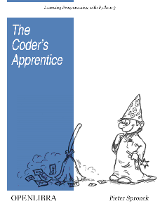 The Coder's Apprentice: Learning Programming with Python 3 by Pieter Spronck