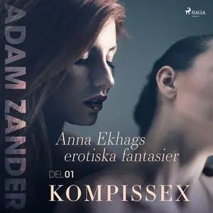 «Kompissex - Anna Ekhags erotiska fantasier del 1» by Adam Zander