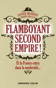 Xavier Mauduit, Corinne Ergasse, "Flamboyant Second Empire ! : Et la France entra dans la modernité..."