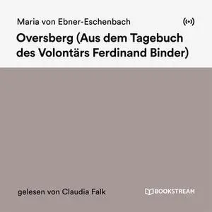 «Oversberg: Aus dem Tagebuch des Volontärs Ferdinand Binder» by Marie von Ebner-Eschenbach