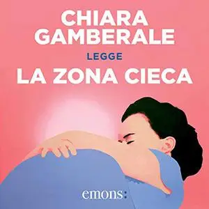 «La zona cieca» by Chiara Gamberale