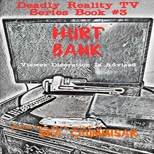 «Deadly Reality TV Series Book #3 Hurt Bank» by Sea Caummisar