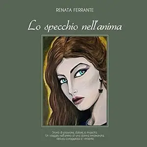 «Lo Specchio nell'anima» by Renata Ferrante