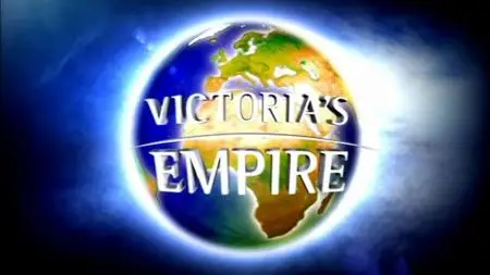 BBC - Victoria's Empire (2007)