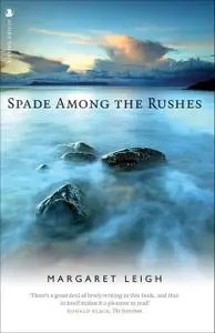 «Spade Among the Rushes» by Margaret Leigh