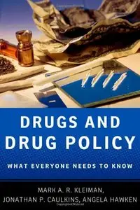 Drugs and Drug Policy: What Everyone Needs to Know