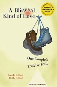 A Blistered Kind of Love: One Couple's Trial by Trail (Barbara Savage Award Winner)