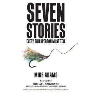 «Seven Stories Every Salesperson Must Tell» by Mike Adams