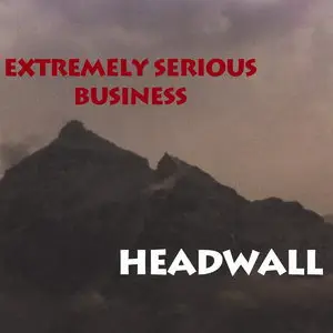 Extremely Serious Business - Headwall (2015)