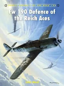 Fw 190 Defence of the Reich Aces (Osprey Aircraft of the Aces 92)