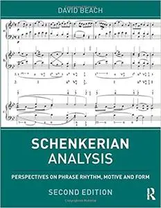 Schenkerian Analysis: Perspectives on Phrase Rhythm, Motive and Form Ed 2