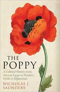 The Poppy: A Cultural History from Ancient Egypt to Flanders Fields to Afghanistan