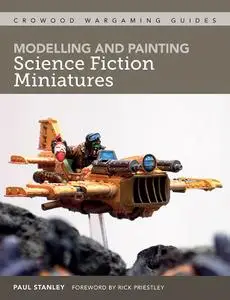 Modelling and Painting Science Fiction Miniatures (Crowood Wargaming Guides)