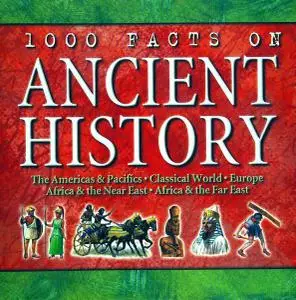 1000 Facts on Ancient History: the Americas and Pacifics, Classical World, Europe, Africa and the Near East, Africa and the Far