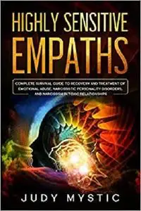 Highly sensitive empaths: The complete survival guide to recovery and cure from emotional abuse