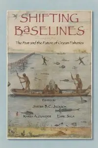 Shifting Baselines: The Past and the Future of Ocean Fisheries (repost)