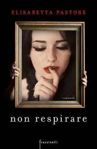 Elisabetta Pastore - Non respirare (Repost)