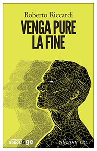 Venga pure la fine - Roberto Riccardi