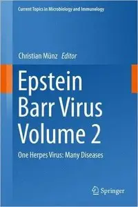 Epstein Barr Virus Vol. 2: One Herpes Virus - Many Diseases